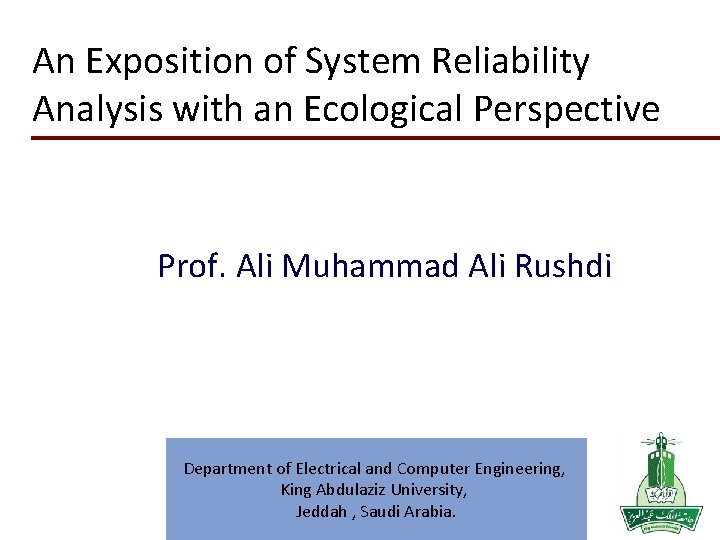 An Exposition of System Reliability Analysis with an Ecological Perspective Prof. Ali Muhammad Ali