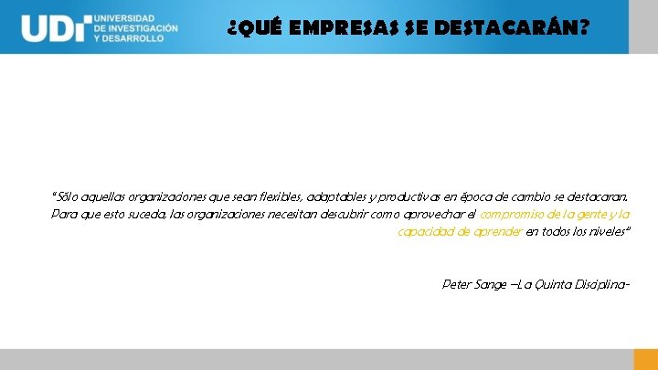 ¿QUÉ EMPRESAS SE DESTACARÁN? “Sólo aquellas organizaciones que sean flexibles, adaptables y productivas en