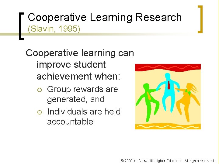 Cooperative Learning Research (Slavin, 1995) Cooperative learning can improve student achievement when: ¡ ¡