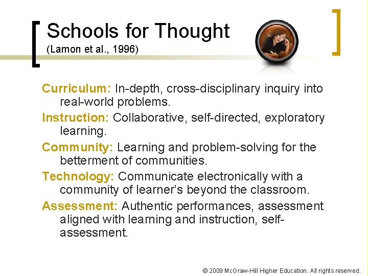 Schools for Thought (Lamon et al. , 1996) Curriculum: In-depth, cross-disciplinary inquiry into real-world