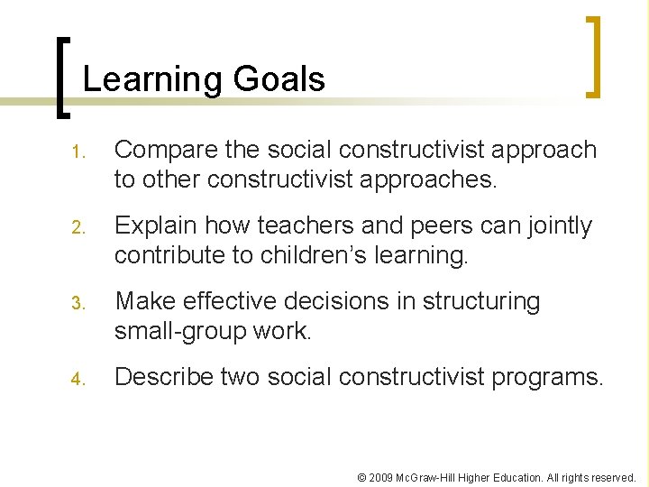 Learning Goals 1. Compare the social constructivist approach to other constructivist approaches. 2. Explain