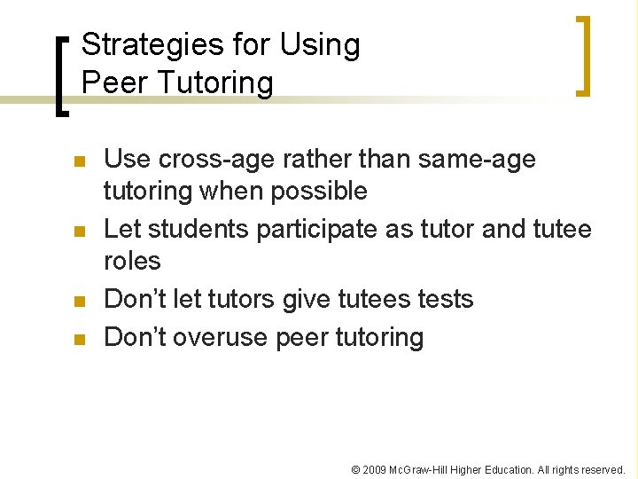 Strategies for Using Peer Tutoring n n Use cross-age rather than same-age tutoring when