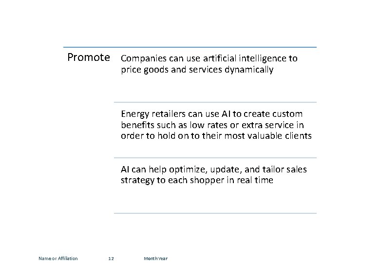 Promote Companies can use artificial intelligence to price goods and services dynamically Energy retailers