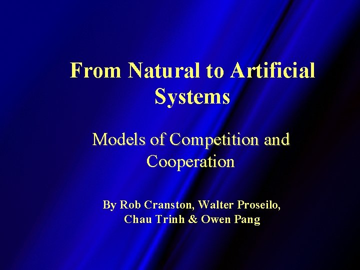 From Natural to Artificial Systems Models of Competition and Cooperation By Rob Cranston, Walter