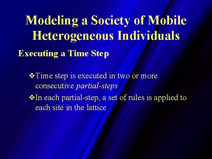 Modeling a Society of Mobile Heterogeneous Individuals Executing a Time Step v. Time step