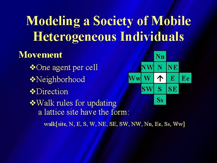 Modeling a Society of Mobile Heterogeneous Individuals Movement v. One agent per cell v.