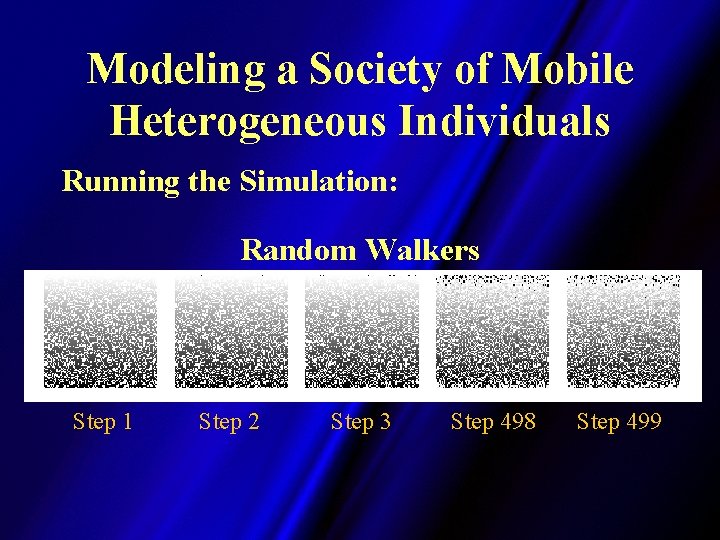 Modeling a Society of Mobile Heterogeneous Individuals Running the Simulation: Random Walkers Step 1