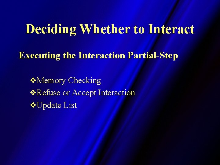 Deciding Whether to Interact Executing the Interaction Partial-Step v. Memory Checking v. Refuse or