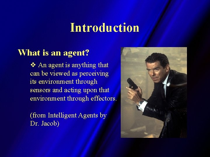 Introduction What is an agent? v An agent is anything that can be viewed