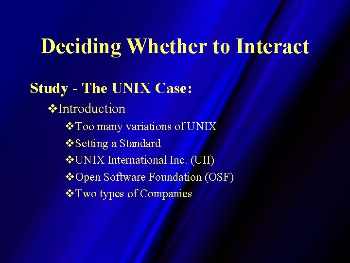 Deciding Whether to Interact Study - The UNIX Case: v. Introduction v. Too many