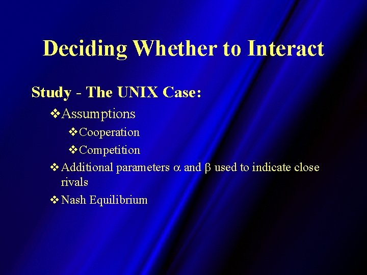 Deciding Whether to Interact Study - The UNIX Case: v. Assumptions v. Cooperation v.