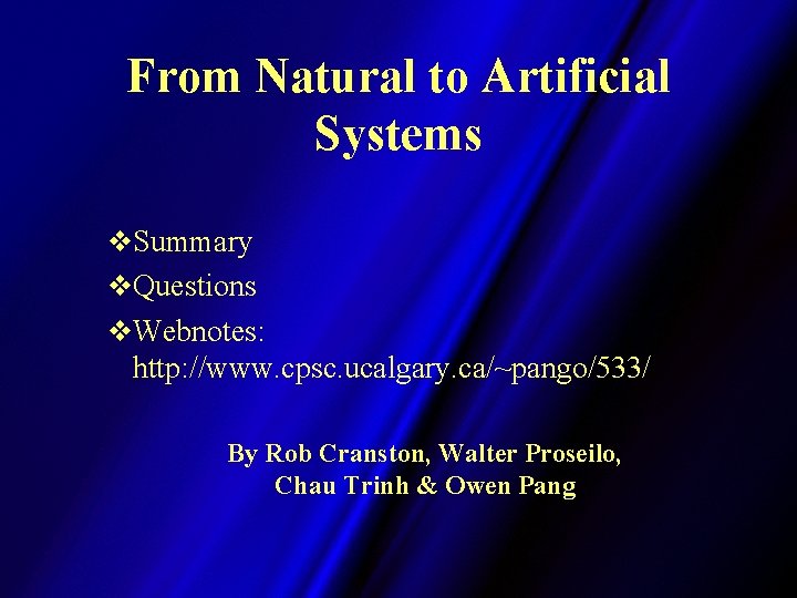 From Natural to Artificial Systems v. Summary v. Questions v. Webnotes: http: //www. cpsc.