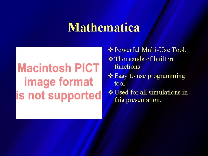 Mathematica v Powerful Multi-Use Tool. v Thousands of built in functions. v Easy to