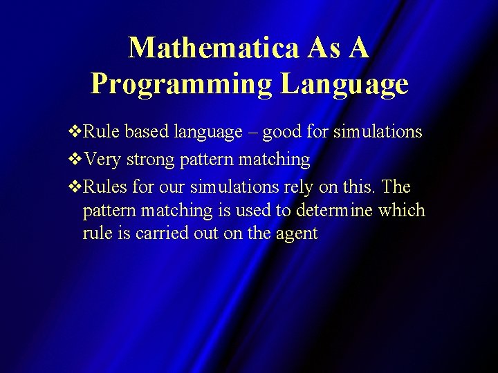 Mathematica As A Programming Language v. Rule based language – good for simulations v.