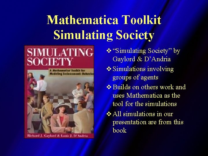 Mathematica Toolkit Simulating Society v “Simulating Society” by Gaylord & D’Andria v Simulations involving