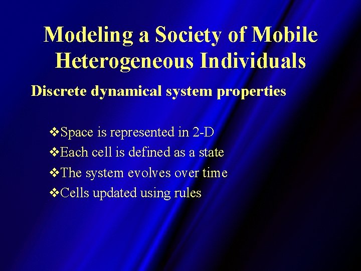 Modeling a Society of Mobile Heterogeneous Individuals Discrete dynamical system properties v. Space is