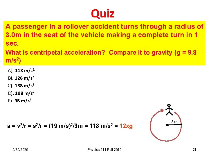 Quiz A passenger in a rollover accident turns through a radius of 3. 0