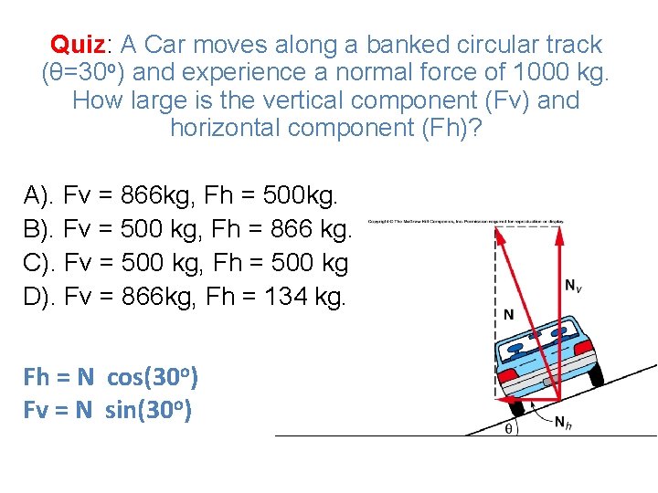 Quiz: A Car moves along a banked circular track (θ=30 o) and experience a