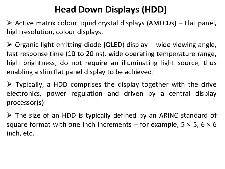 Head Down Displays (HDD) Ø Active matrix colour liquid crystal displays (AMLCDs) – Flat
