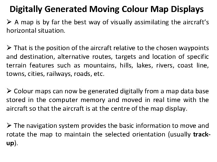 Digitally Generated Moving Colour Map Displays Ø A map is by far the best