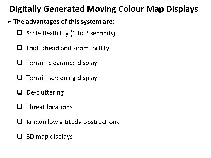 Digitally Generated Moving Colour Map Displays Ø The advantages of this system are: q