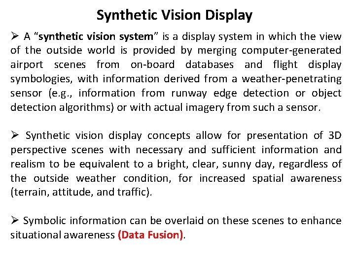 Synthetic Vision Display Ø A “synthetic vision system” is a display system in which