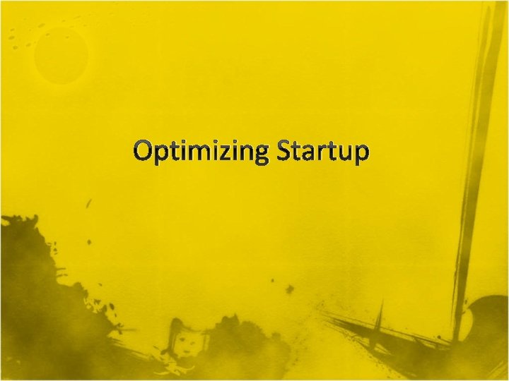 Optimizing Startup 