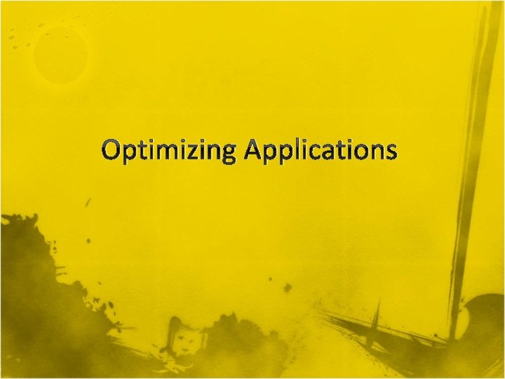 Optimizing Applications 