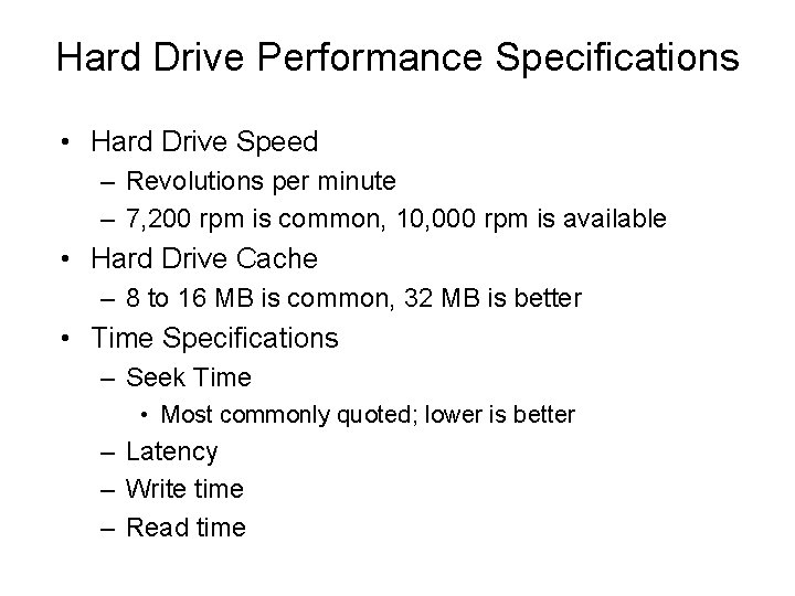 Hard Drive Performance Specifications • Hard Drive Speed – Revolutions per minute – 7,