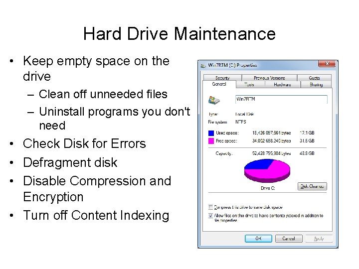 Hard Drive Maintenance • Keep empty space on the drive – Clean off unneeded