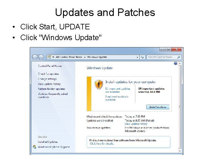 Updates and Patches • Click Start, UPDATE • Click "Windows Update" 