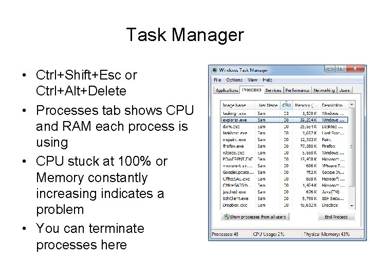 Task Manager • Ctrl+Shift+Esc or Ctrl+Alt+Delete • Processes tab shows CPU and RAM each