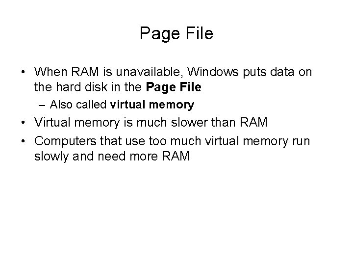 Page File • When RAM is unavailable, Windows puts data on the hard disk