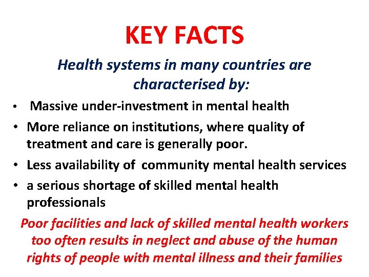 KEY FACTS Health systems in many countries are characterised by: • Massive under-investment in