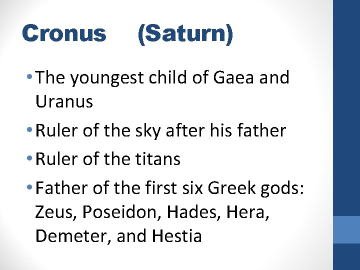 Cronus (Saturn) • The youngest child of Gaea and Uranus • Ruler of the