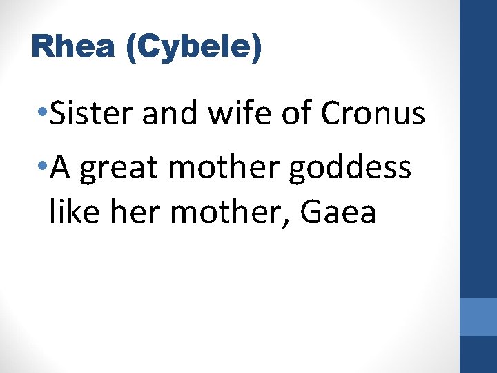 Rhea (Cybele) • Sister and wife of Cronus • A great mother goddess like