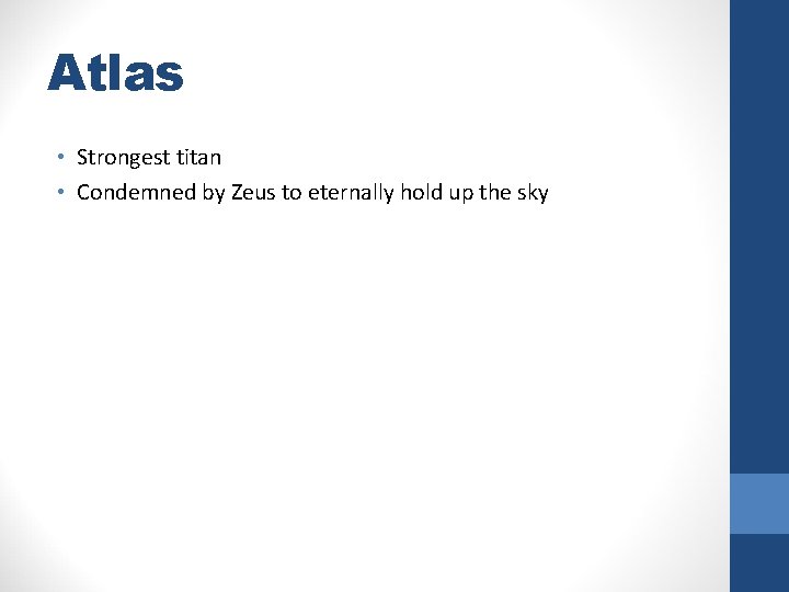 Atlas • Strongest titan • Condemned by Zeus to eternally hold up the sky