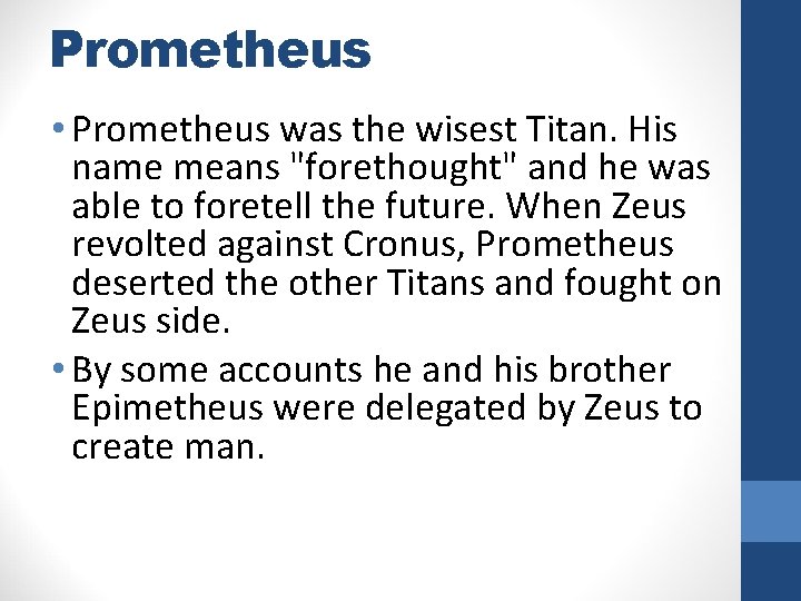 Prometheus • Prometheus was the wisest Titan. His name means "forethought" and he was
