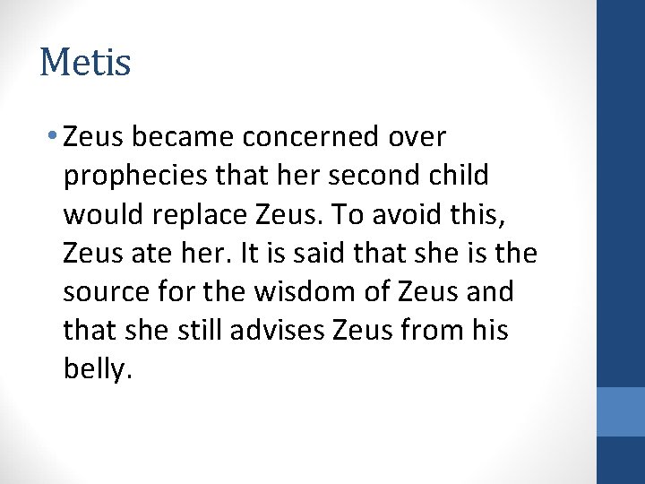 Metis • Zeus became concerned over prophecies that her second child would replace Zeus.
