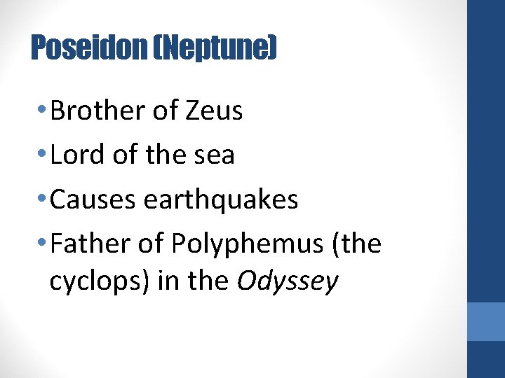 Poseidon (Neptune) • Brother of Zeus • Lord of the sea • Causes earthquakes