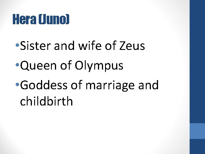 Hera (Juno) • Sister and wife of Zeus • Queen of Olympus • Goddess