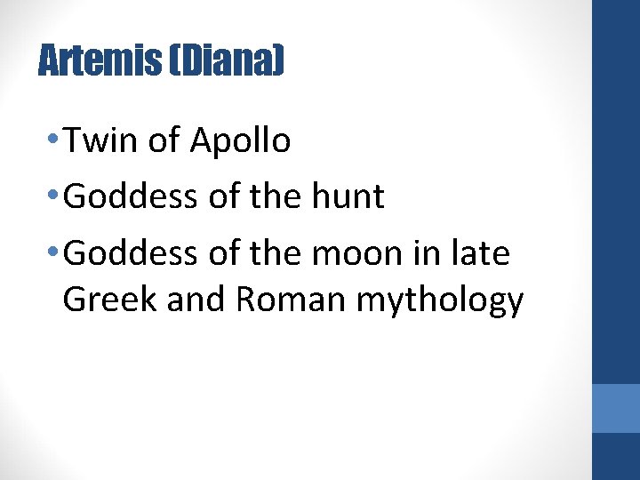Artemis (Diana) • Twin of Apollo • Goddess of the hunt • Goddess of