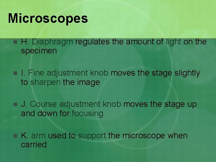 Microscopes n H. Diaphragm regulates the amount of light on the specimen n I.
