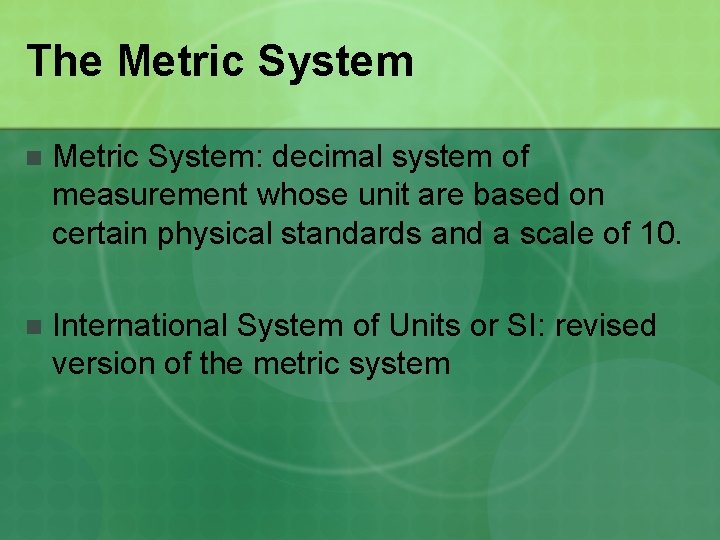 The Metric System n Metric System: decimal system of measurement whose unit are based