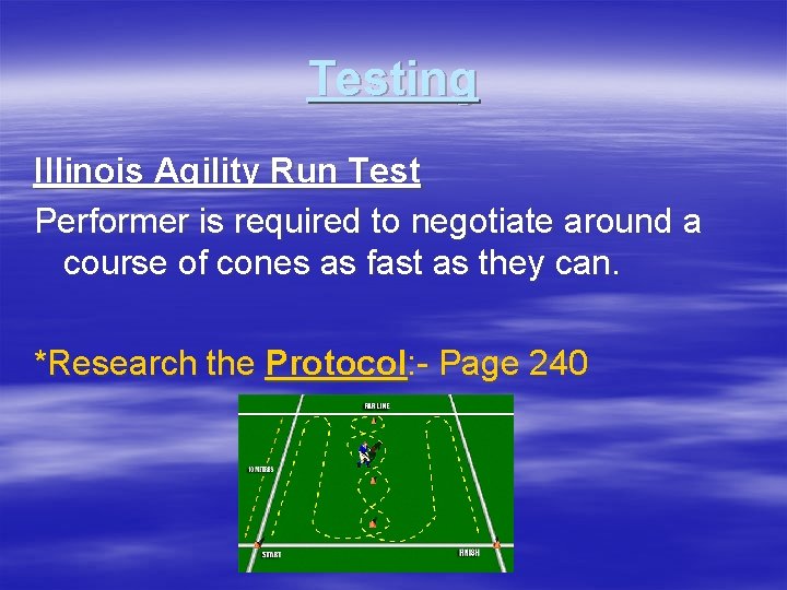 Testing Illinois Agility Run Test Performer is required to negotiate around a course of