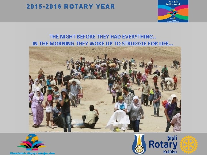 2015 -2016 ROTARY YEAR THE NIGHT BEFORE THEY HAD EVERYTHING. . IN THE MORNING