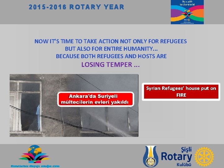 2015 -2016 ROTARY YEAR NOW IT’S TIME TO TAKE ACTION NOT ONLY FOR REFUGEES