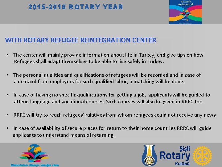 2015 -2016 ROTARY YEAR WITH ROTARY REFUGEE REINTEGRATION CENTER • The center will mainly