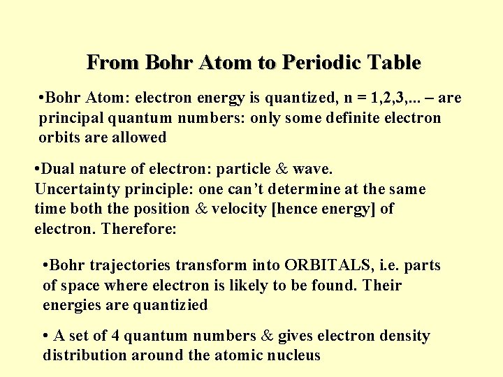 From Bohr Atom to Periodic Table • Bohr Atom: electron energy is quantized, n