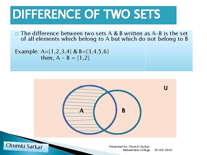 DIFFERENCE OF TWO SETS � The difference between two sets A & B written